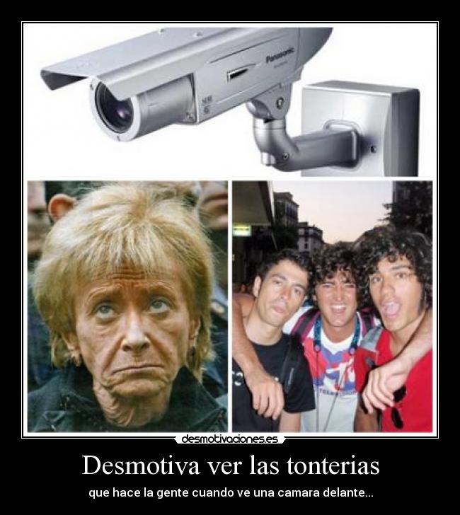 Desmotiva ver las tonterias - que hace la gente cuando ve una camara delante...