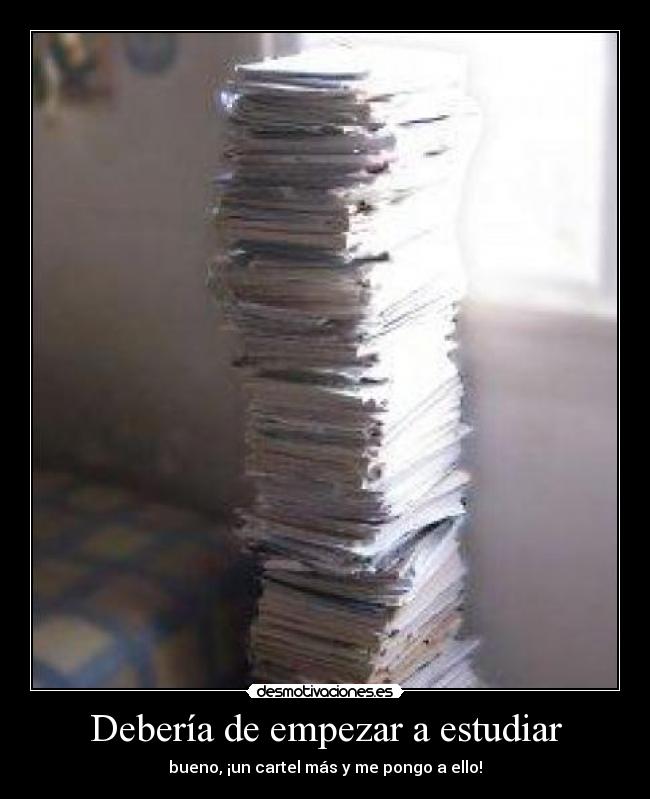 Debería de empezar a estudiar - 