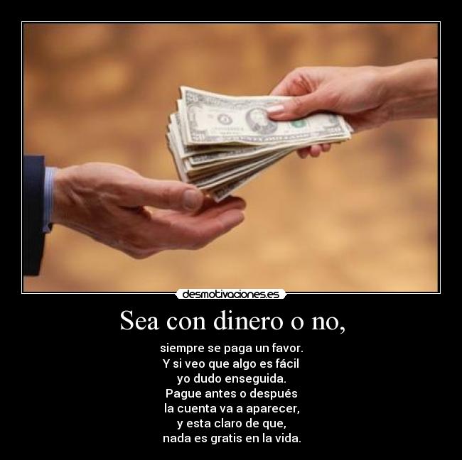 Sea con dinero o no, -
