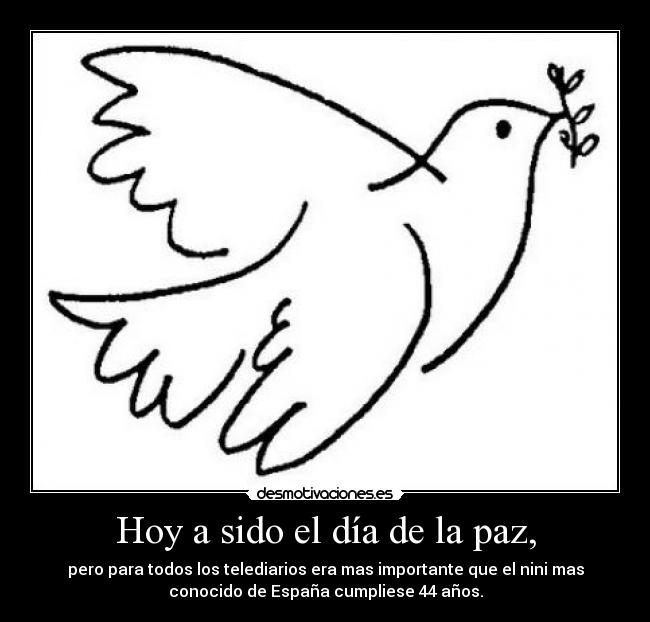 Hoy a sido el día de la paz, -