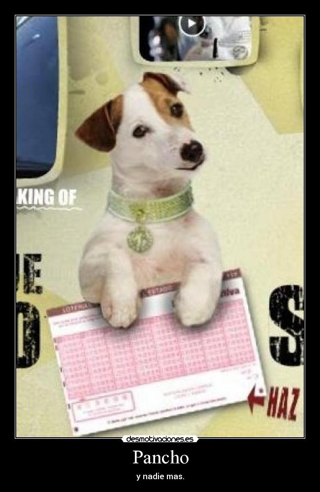 Pancho - y nadie mas.