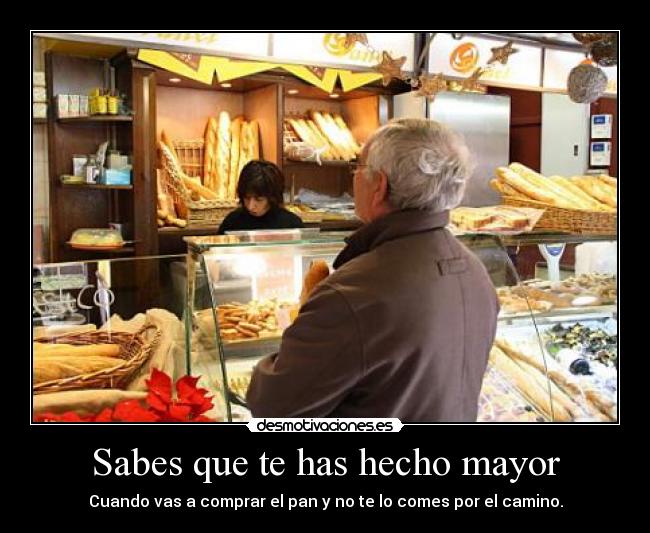 Sabes que te has hecho mayor - 