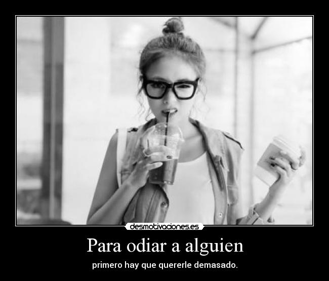 Para odiar a alguien -