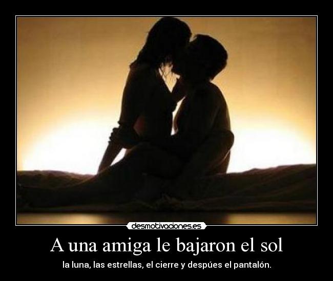 A una amiga le bajaron el sol - 