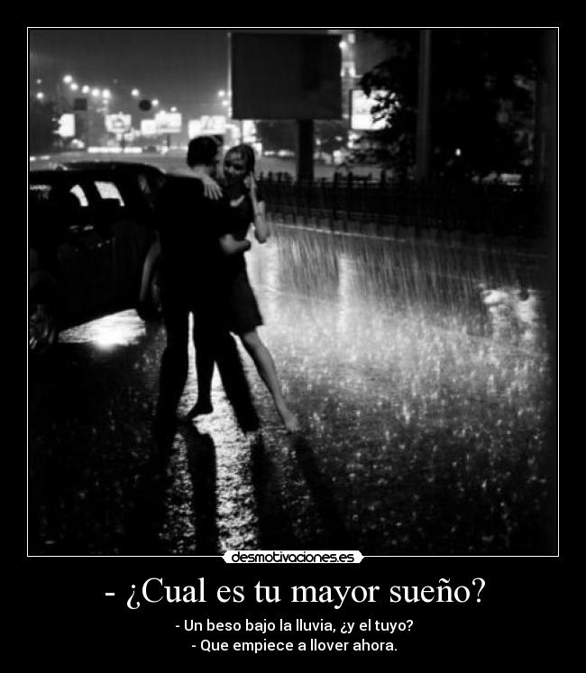 - ¿Cual es tu mayor sueño? -