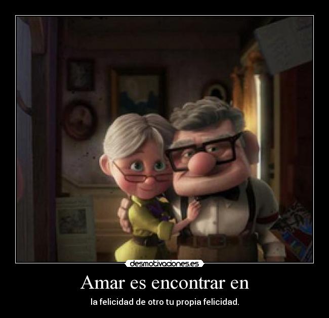 Amar es encontrar en - la felicidad de otro tu propia felicidad.