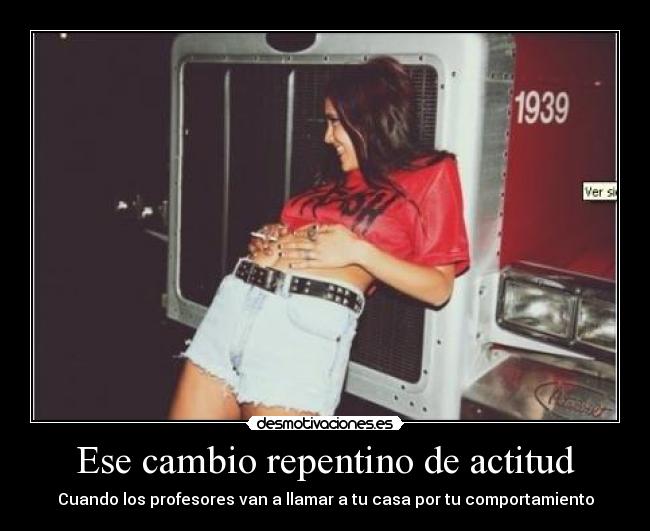 Ese cambio repentino de actitud -