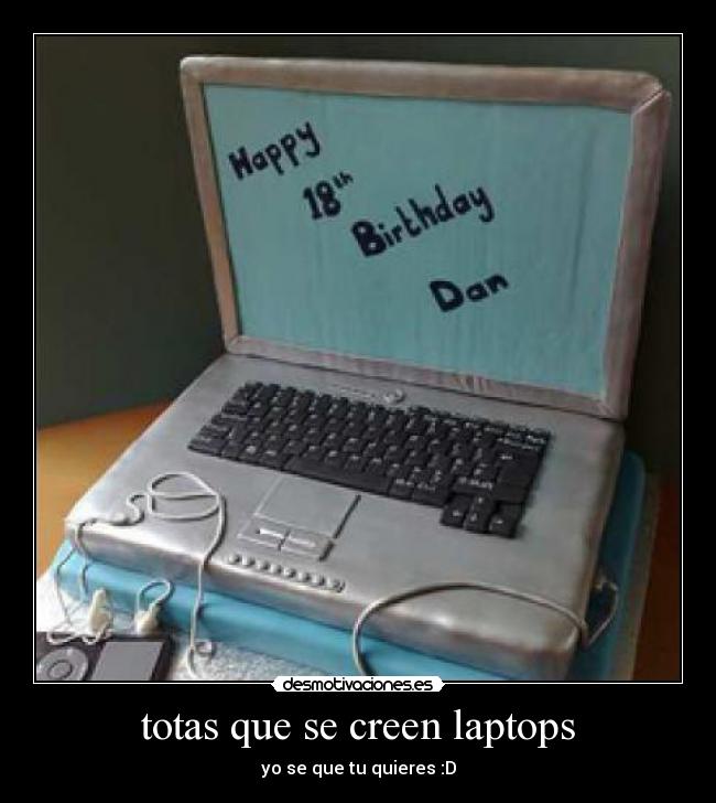 totas que se creen laptops - yo se que tu quieres :D