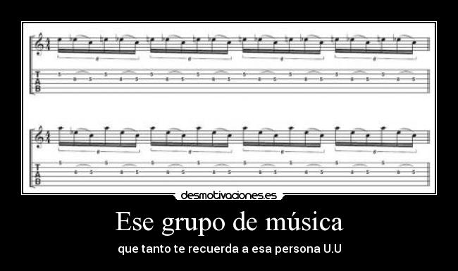 Ese grupo de música - que tanto te recuerda a esa persona U.U