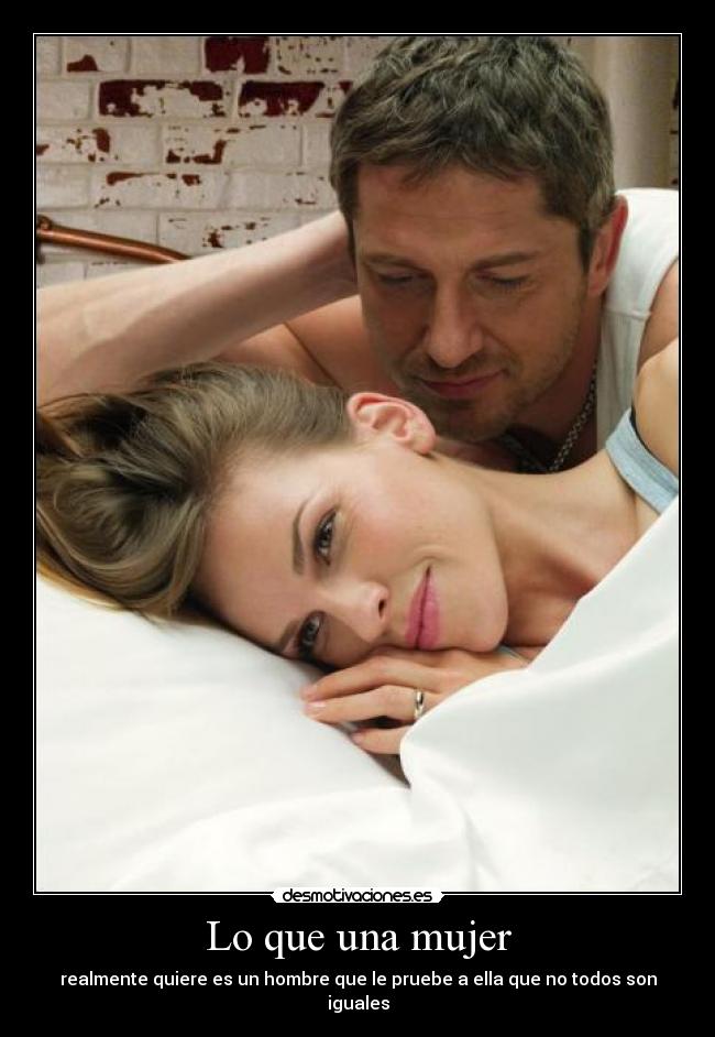 Lo que una mujer - realmente quiere es un hombre que le pruebe a ella que no todos son iguales