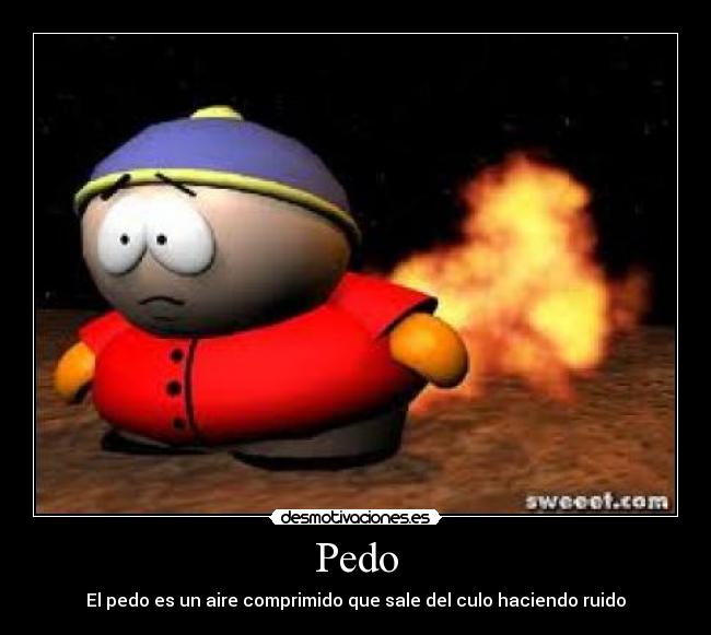 Pedo - El pedo es un aire comprimido que sale del culo haciendo ruido