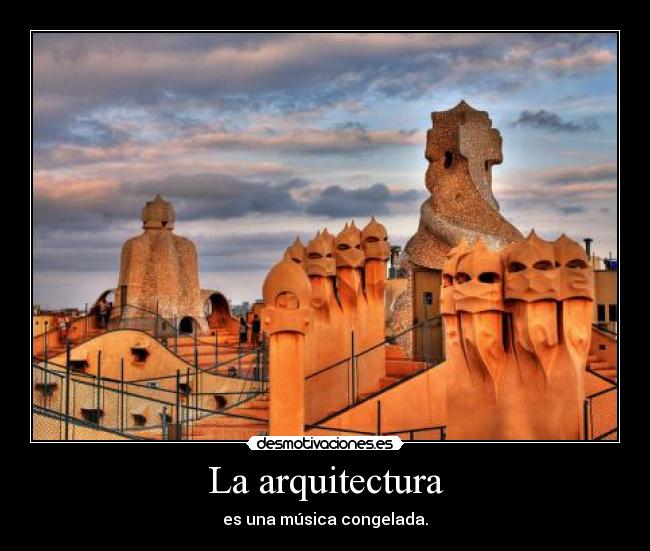 La arquitectura - es una música congelada.