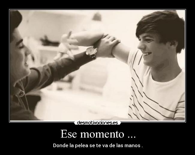 Ese momento ... -