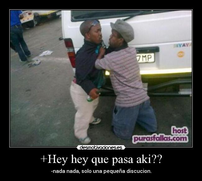 +Hey hey que pasa aki?? -