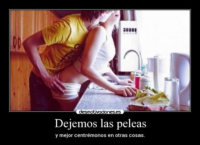 Dejemos las peleas -