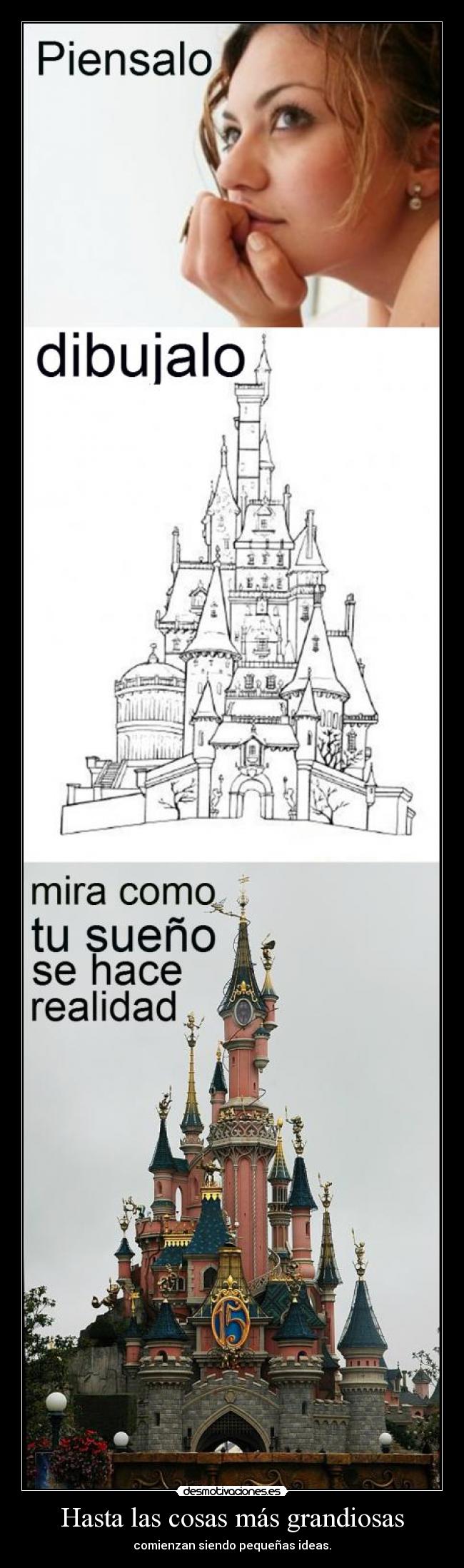 Hasta las cosas más grandiosas - comienzan siendo pequeñas ideas.