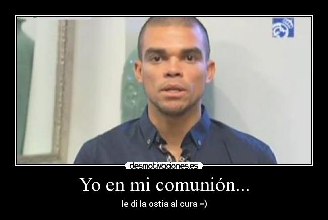 Yo en mi comunión... - le di la ostia al cura =)