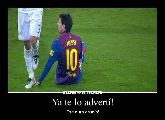 Ya te lo advertí! -