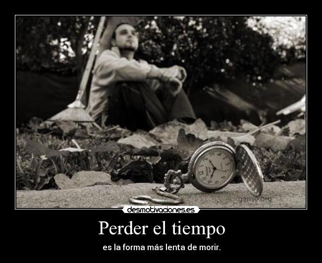 Perder el tiempo -
