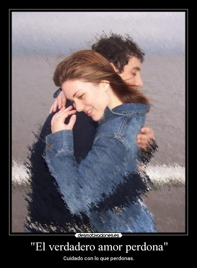 El verdadero amor perdona -