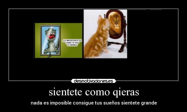 sientete como qieras - nada es imposible consigue tus sueños sientete grande