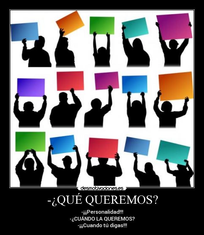 -¿QUÉ QUEREMOS? - 