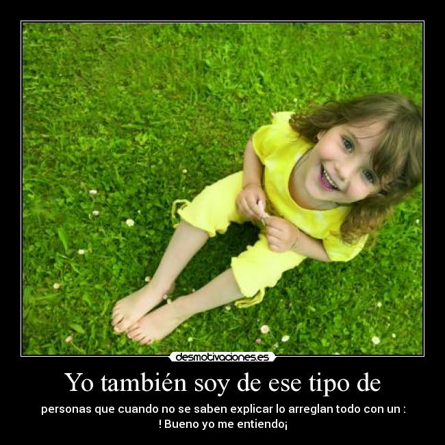 Yo también soy de ese tipo de - 