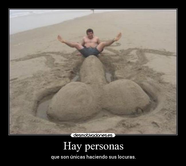 Hay personas - que son únicas haciendo sus locuras.