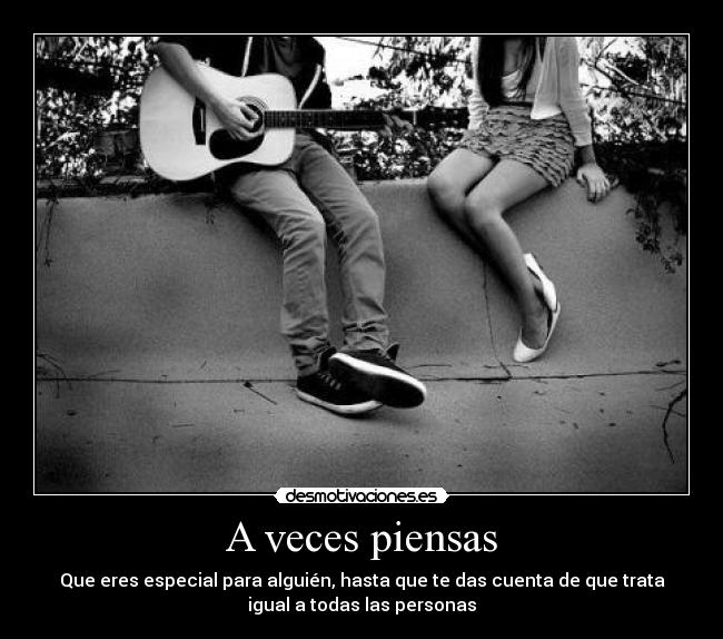 A veces piensas -
