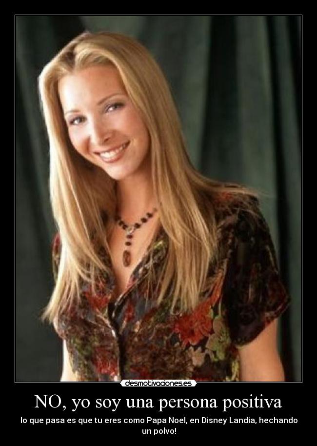 NO, yo soy una persona positiva -