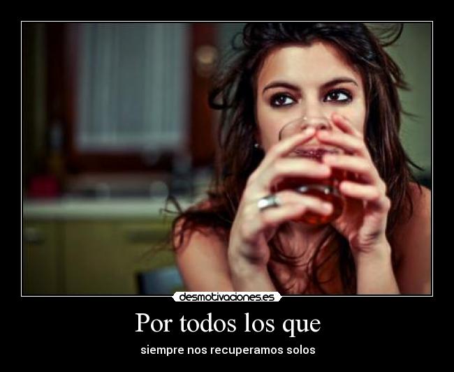 Por todos los que - siempre nos recuperamos solos