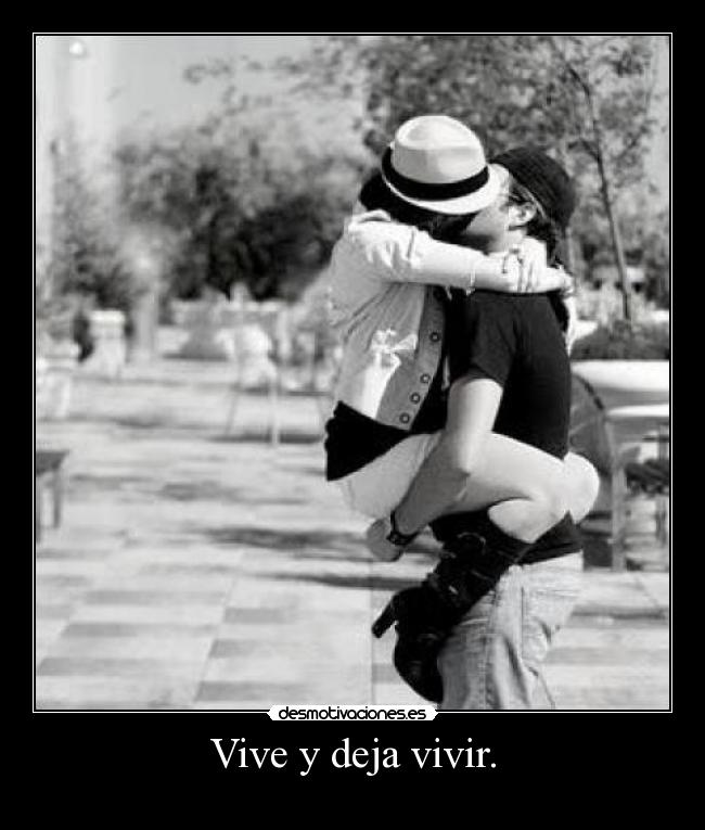 Vive y deja vivir. -
