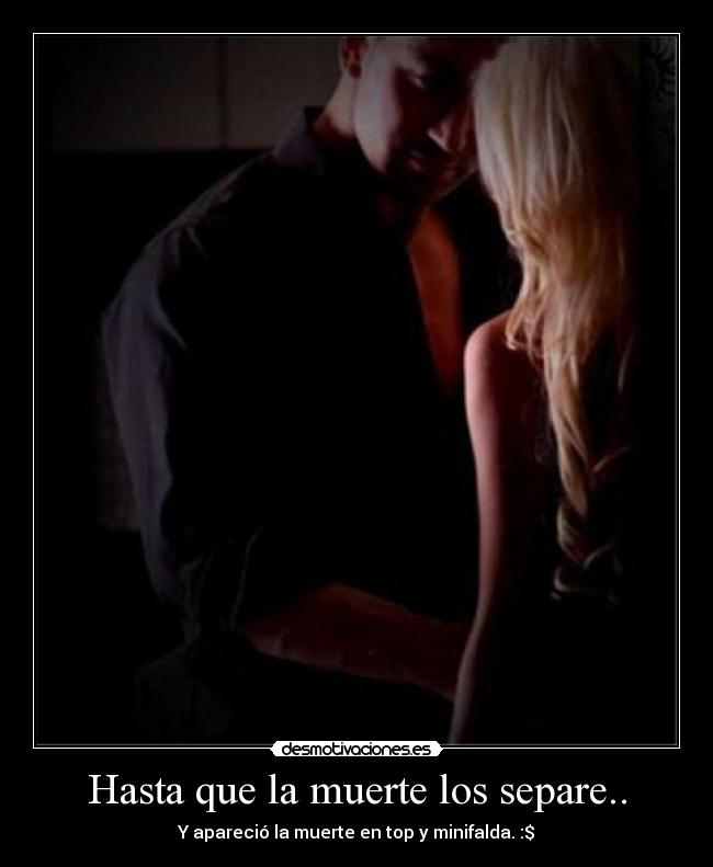 Hasta que la muerte los separe.. -