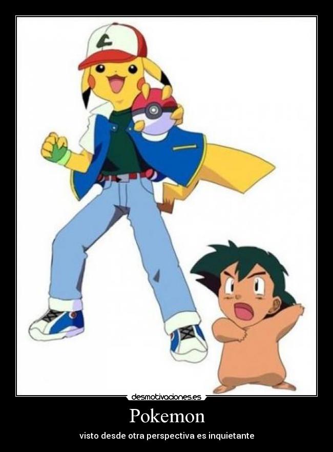 Pokemon - visto desde otra perspectiva es inquietante