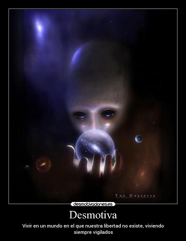 Desmotiva - Vivir en un mundo en el que nuestra libertad no existe, viviendo siempre vigilados