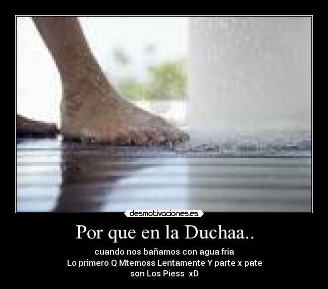 Por que en la Duchaa.. -