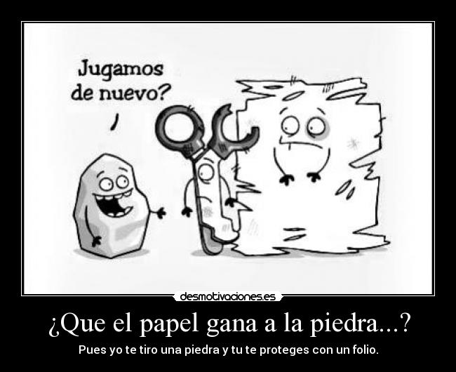¿Que el papel gana a la piedra...? -