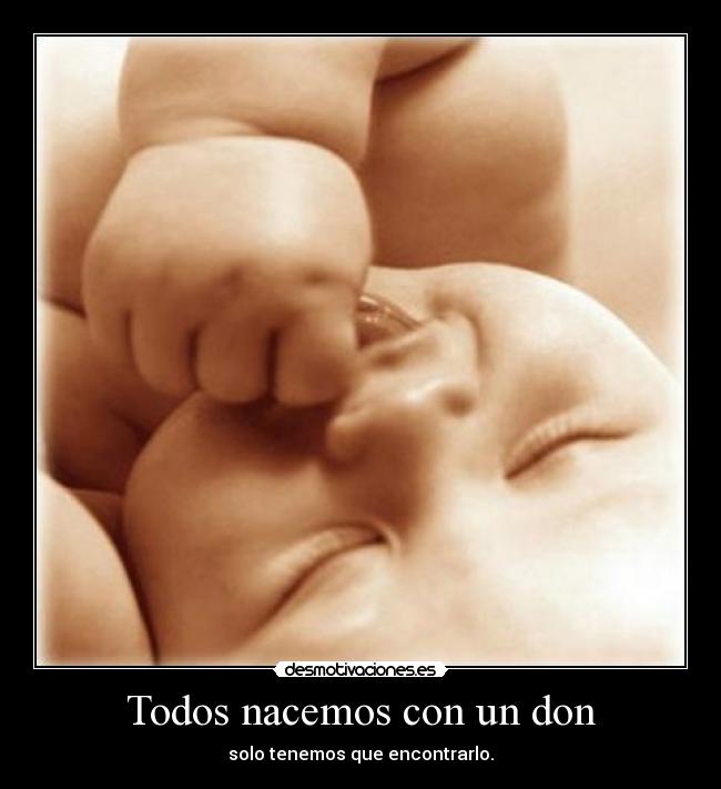 Todos nacemos con un don -