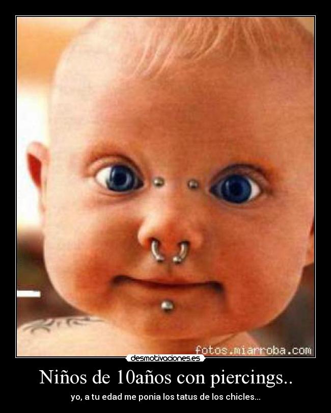 Niños de 10años con piercings.. -