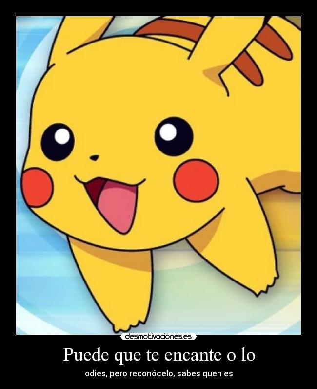 Puede que te encante o lo - odies, pero reconócelo, sabes quen es