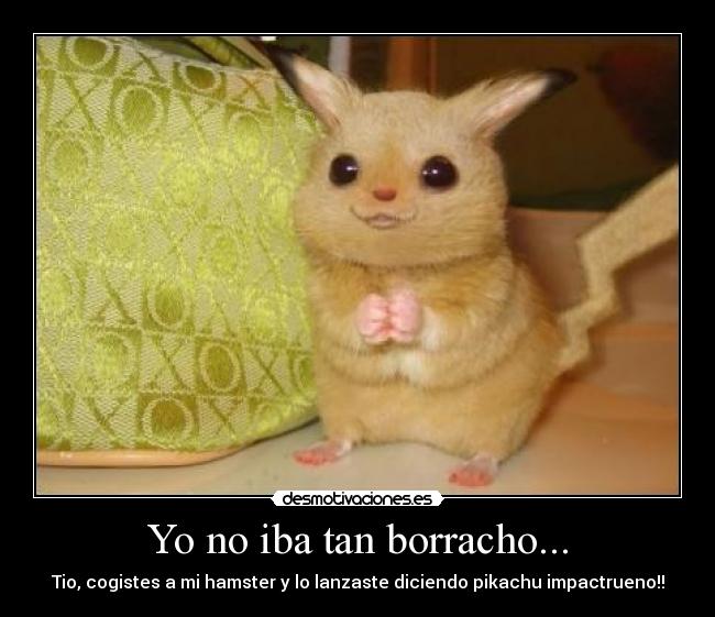 Yo no iba tan borracho... -