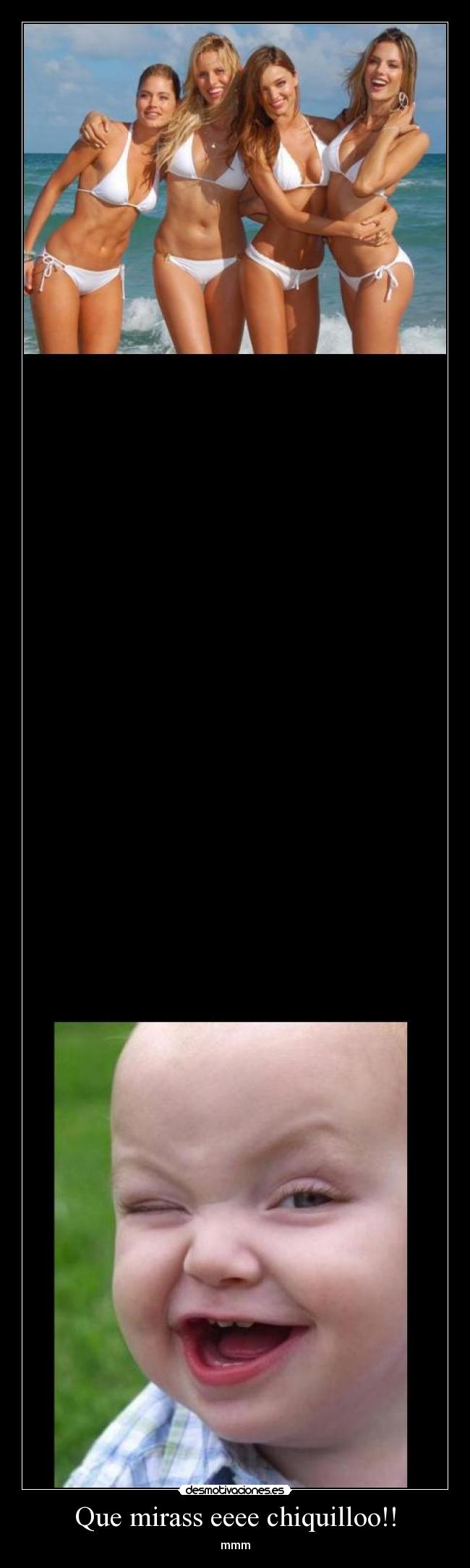 Que mirass eeee chiquilloo!! - mmm