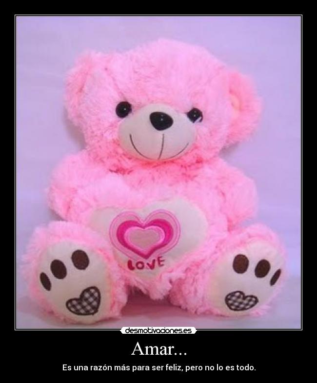 Amar... - Es una razón más para ser feliz, pero no lo es todo.