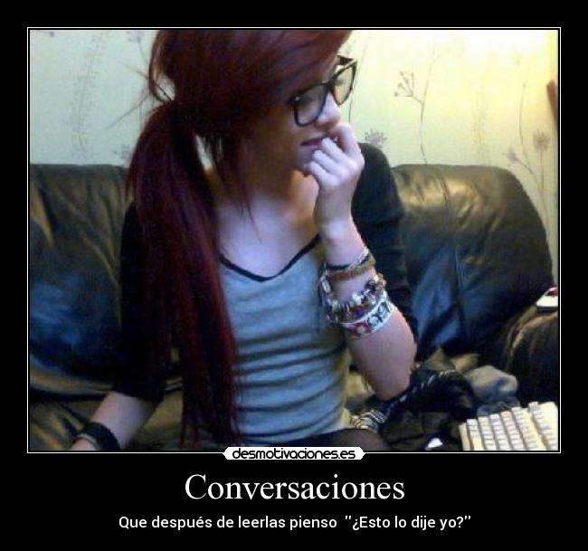 Conversaciones - Que después de leerlas pienso ¿Esto lo dije yo?