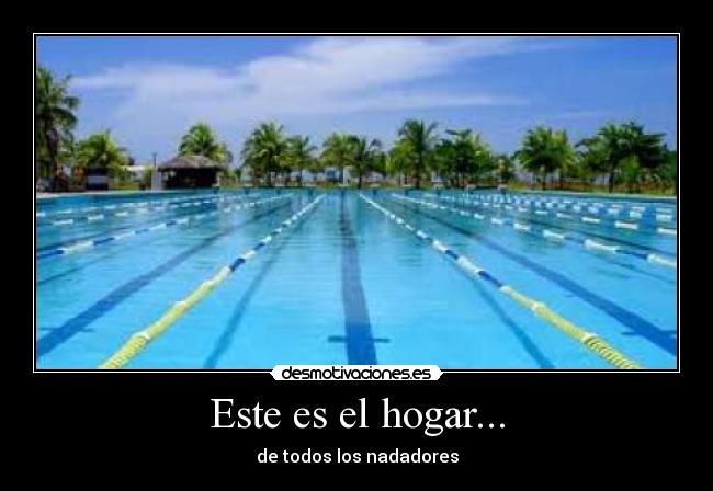 Este es el hogar... - de todos los nadadores
