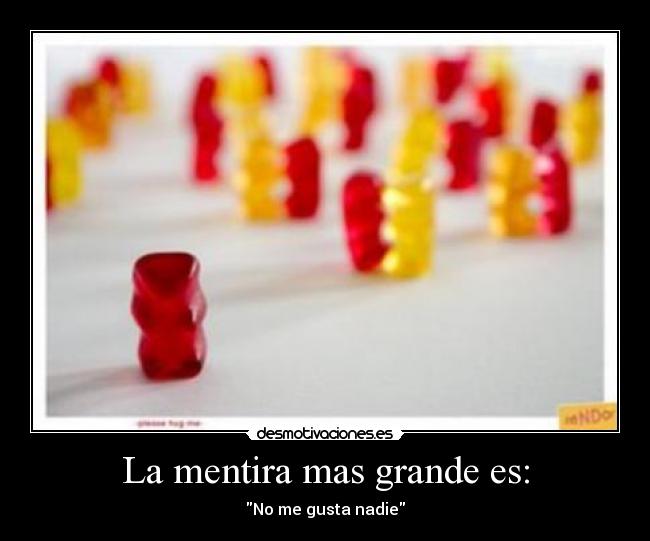 La mentira mas grande es: -