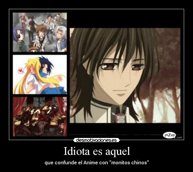 Idiota es aquel - que confunde el Anime con monitos chinos