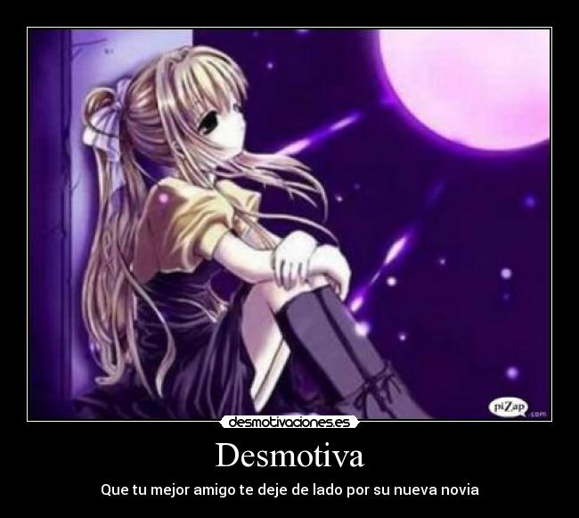 Desmotiva - Que tu mejor amigo te deje de lado por su nueva novia