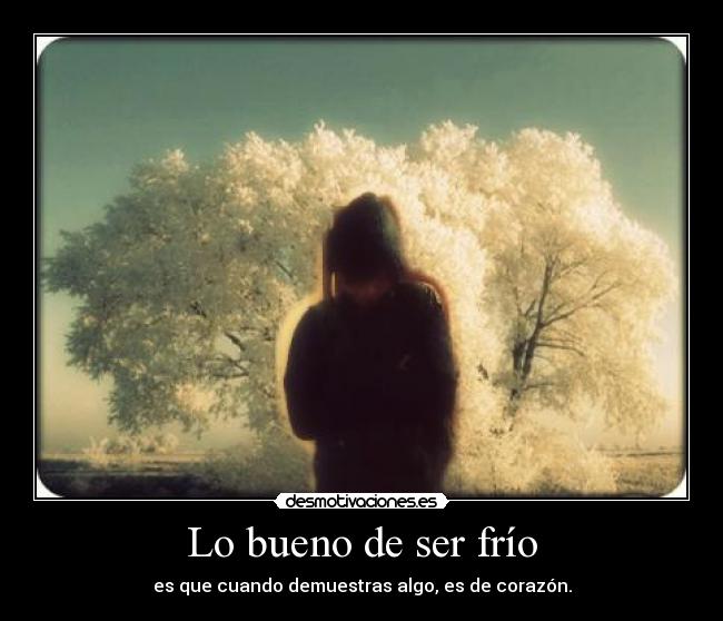 Lo bueno de ser frío -
