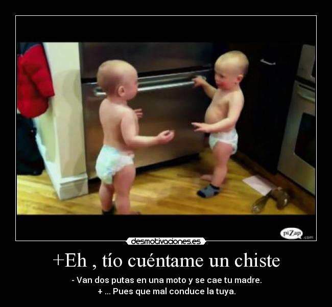 +Eh , tío cuéntame un chiste -